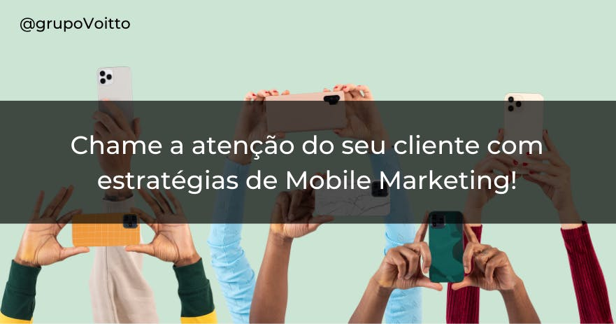 Chame a Atenção do seu Cliente com Estratégias de Mobile Marketing