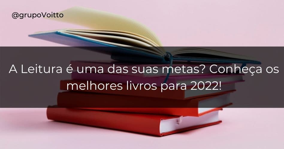 A Leitura é uma das suas metas? Conheça os melhores livros para 2022!