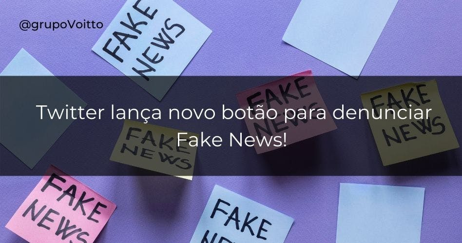 Twitter lança novo botão para denunciar Fake News! 