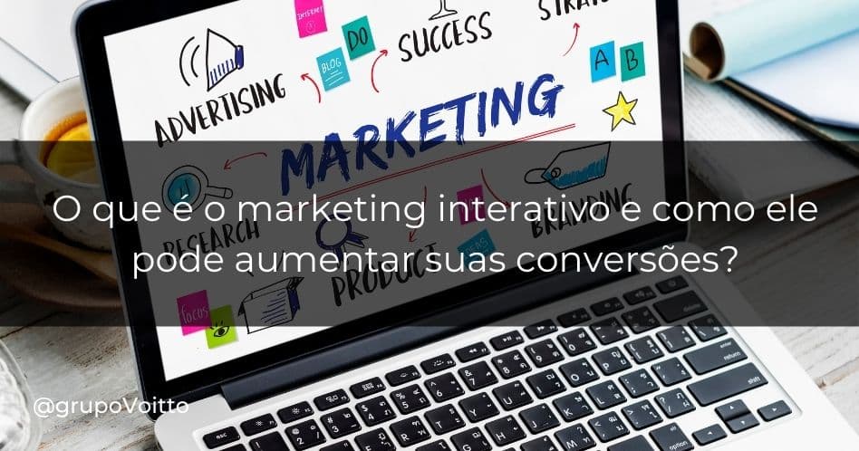O que é o marketing interativo e como ele pode aumentar suas conversões?