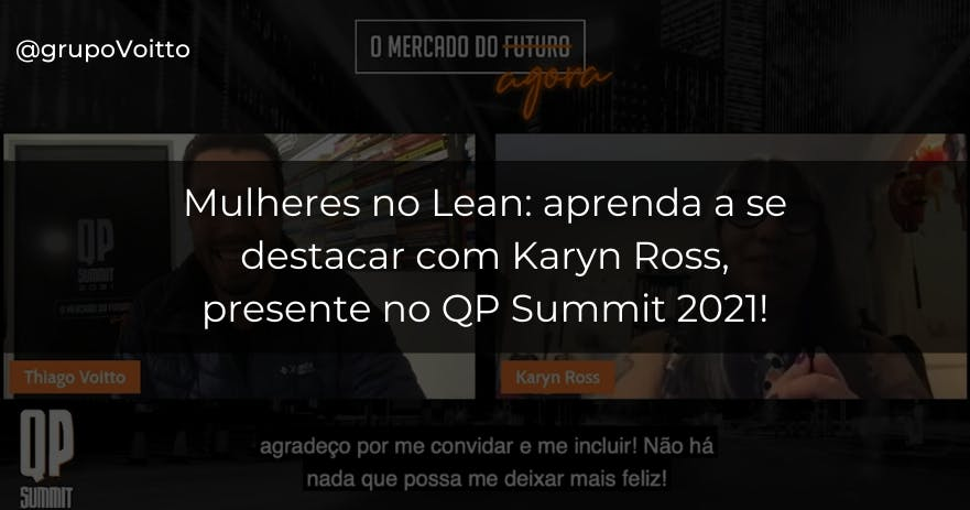 Mulheres no Lean: aprenda a se destacar com Karyn Ross, presente no QP Summit 2021!