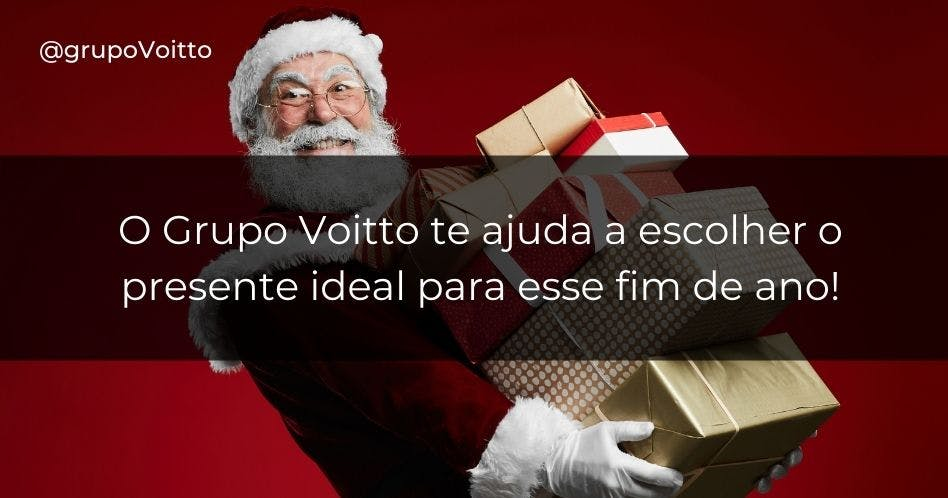 O Grupo Voitto te ajuda a escolher o presente ideal para esse fim de ano!