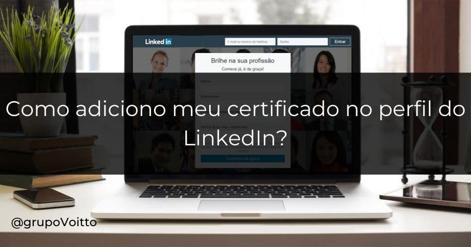 Como adicionar meu certificado no perfil do LinkedIn?