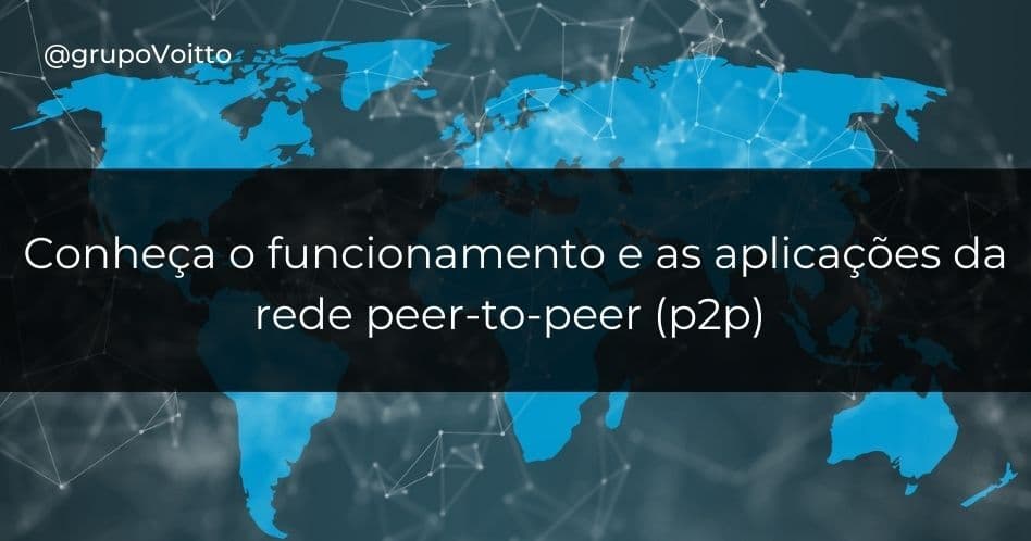 O que é uma rede peer-to-peer (p2p)? Funcionamento e aplicações dessa tecnologia que vão além do compartilhamento de arquivos