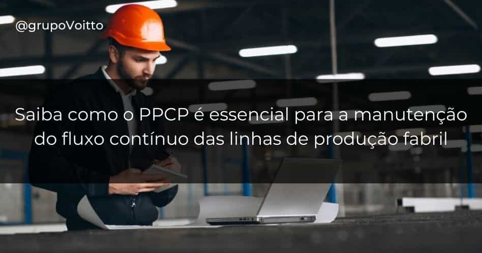 PPCP - Planejamento, Programação e Controle da Produção