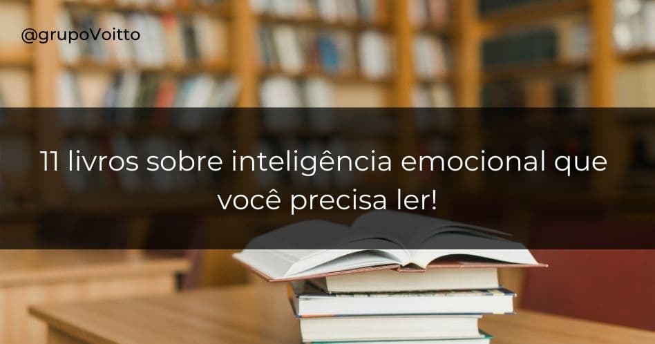 11 livros sobre inteligência emocional que você precisa ler!