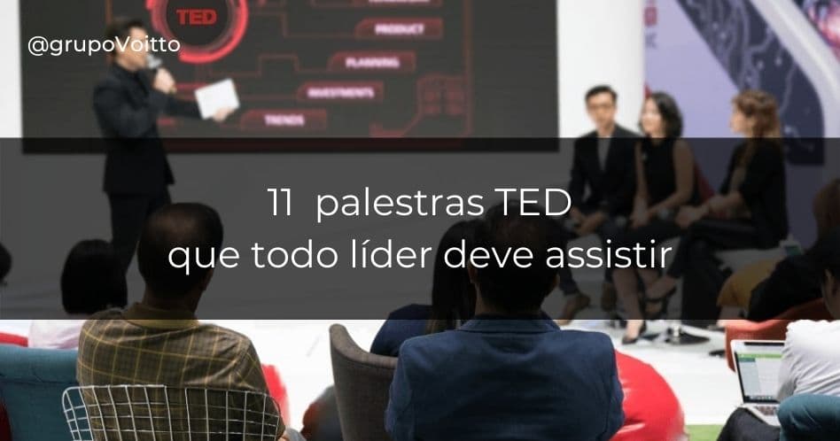 Todo líder deve assistir estas 11 palestras TED! Você é um deles? Confira a lista!