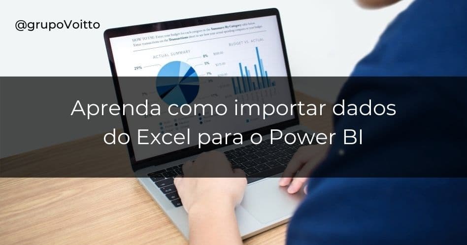 Veja agora mesmo como é simples importar dados do Excel para o Power BI!