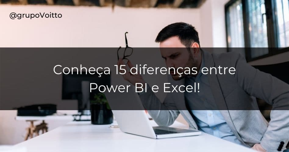 Power BI ou Excel? Veja as 15 principais diferenças entre eles