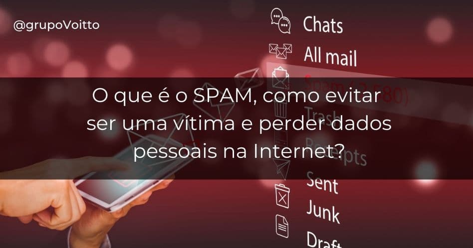 O que é o SPAM, como evitar ser uma vítima e perder dados pessoais na Internet?