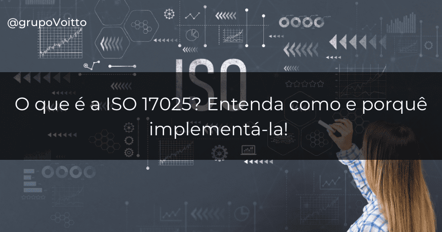 O que é a ISO 17025? Entenda como e porquê implementá-la!