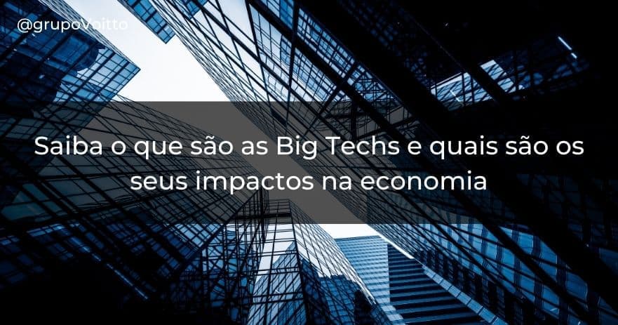 Saiba o que são as Big Techs e quais são os seus impactos na economia