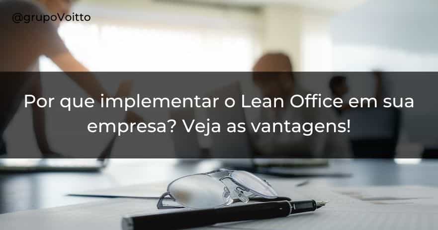 Por que implementar o Lean Office em sua empresa? Veja as vantagens!